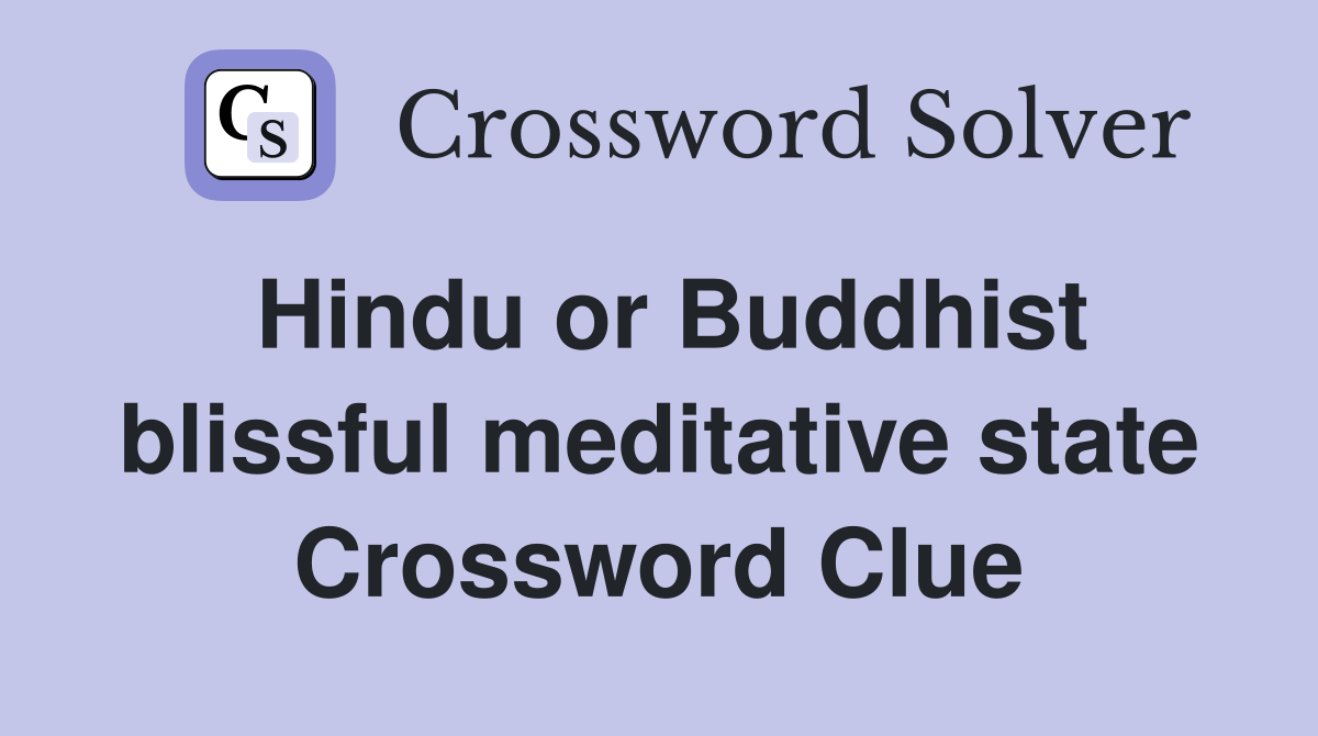Hindu or Buddhist blissful meditative state Crossword Clue