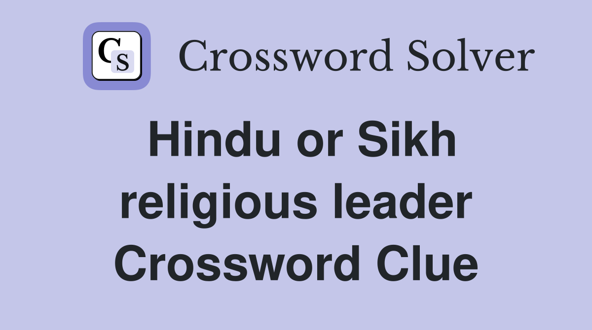 Hindu or Sikh religious leader Crossword Clue