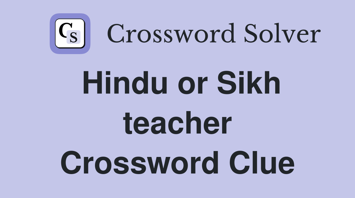 Hindu or Sikh teacher Crossword Clue