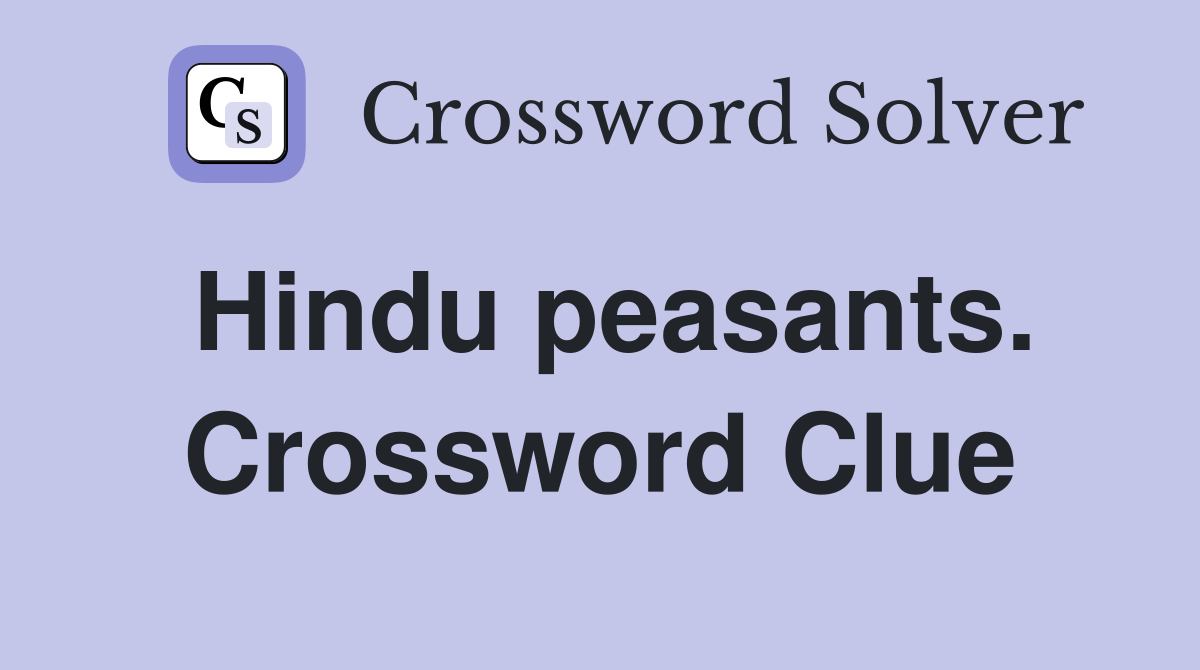 Hindu peasants. Crossword Clue