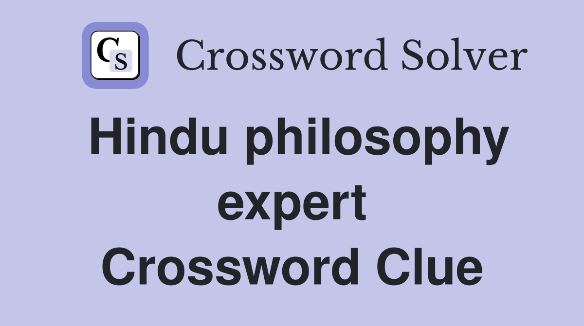 Hindu philosophy expert Crossword Clue