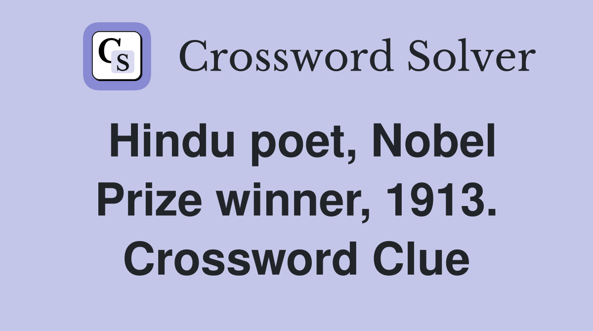 Hindu poet, Nobel Prize winner, 1913. Crossword Clue