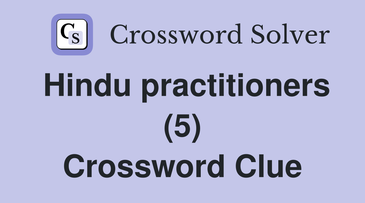 Hindu practitioners (5) Crossword Clue