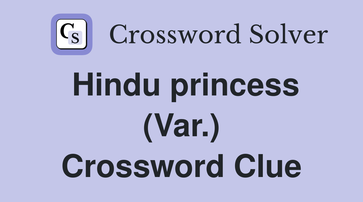 Hindu princess (Var.) Crossword Clue