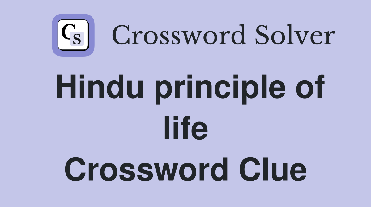 Hindu principle of life Crossword Clue