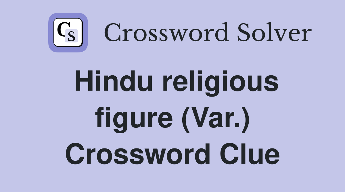 Hindu religious figure (Var.) Crossword Clue