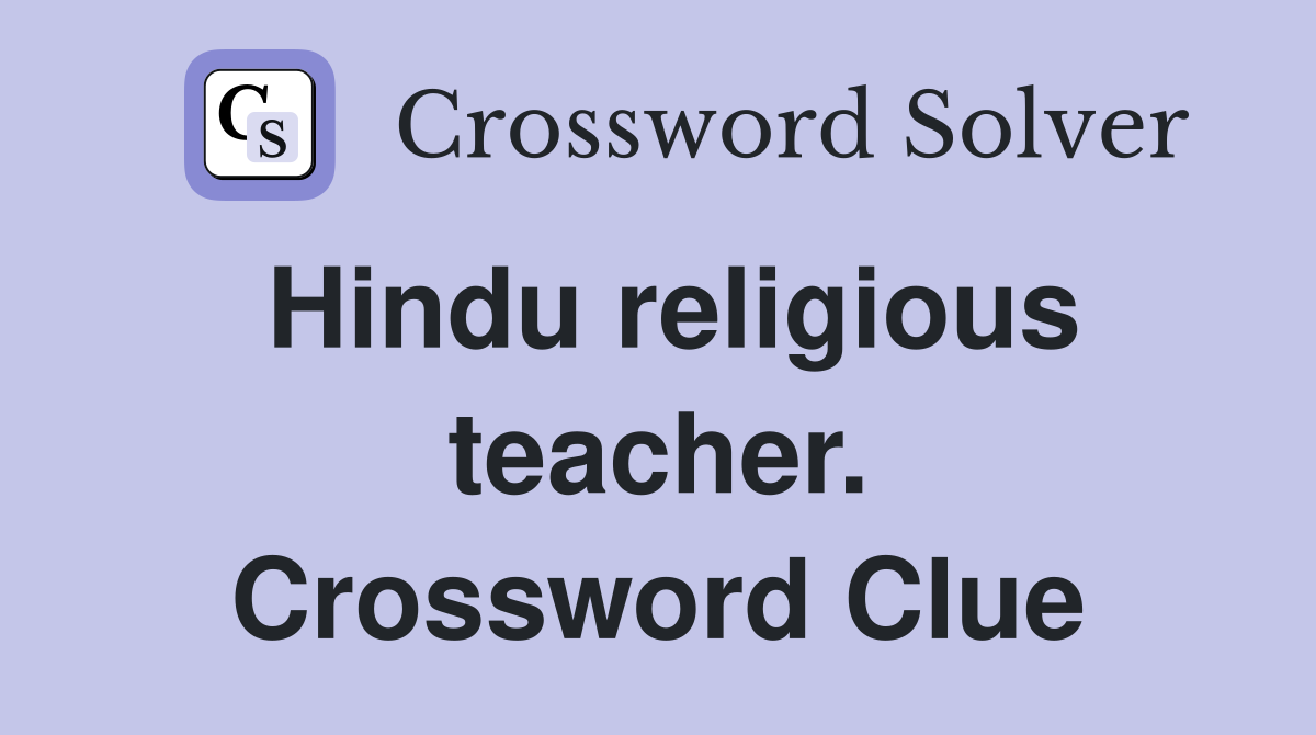 Hindu religious teacher. Crossword Clue
