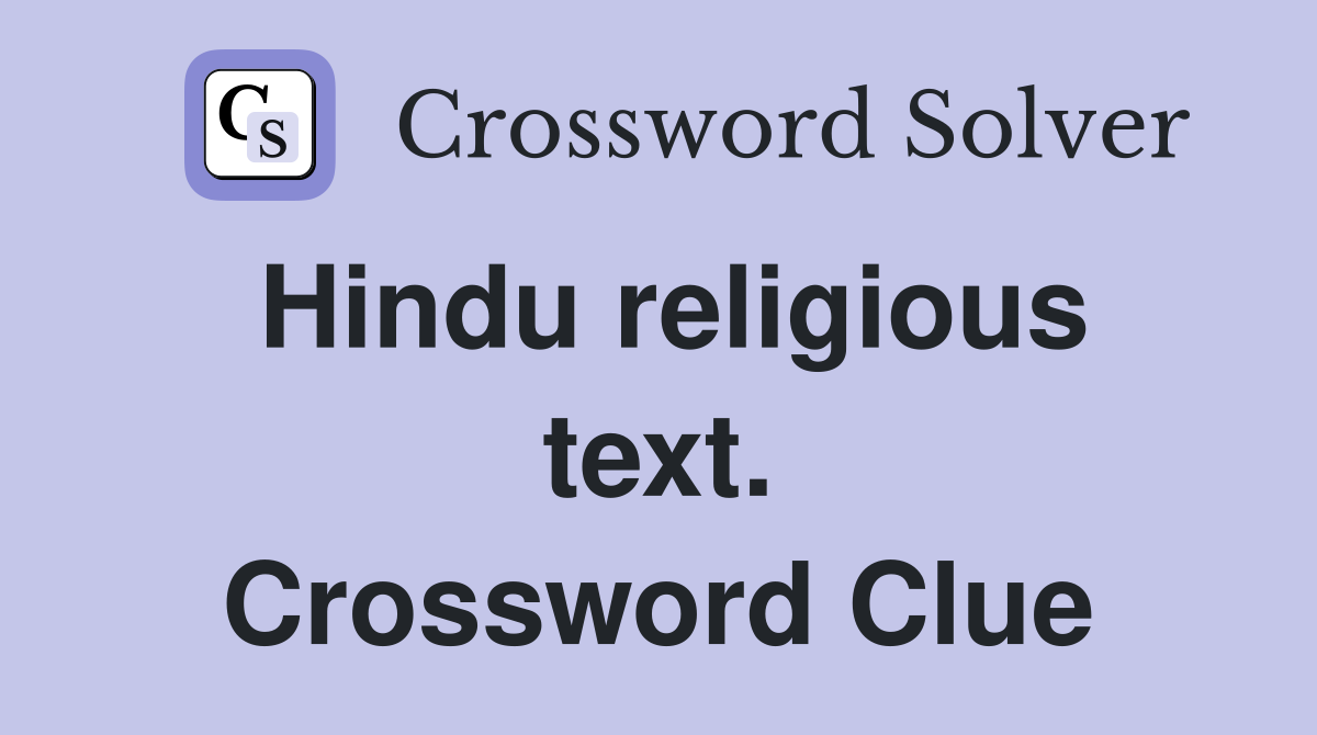 Hindu religious text. Crossword Clue