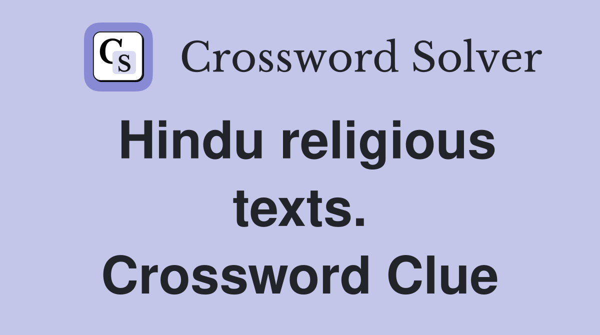 Hindu religious texts. Crossword Clue