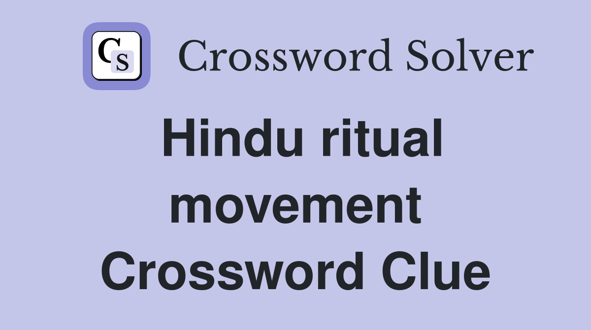 Hindu ritual movement Crossword Clue