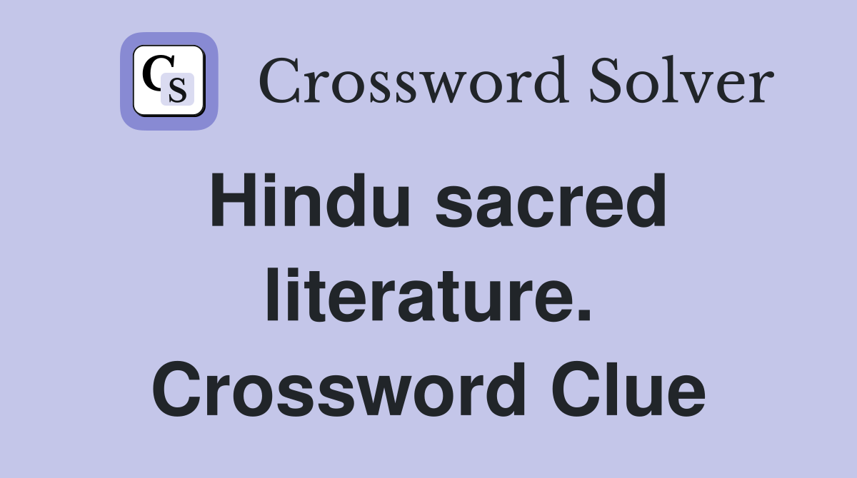 Hindu sacred literature. Crossword Clue