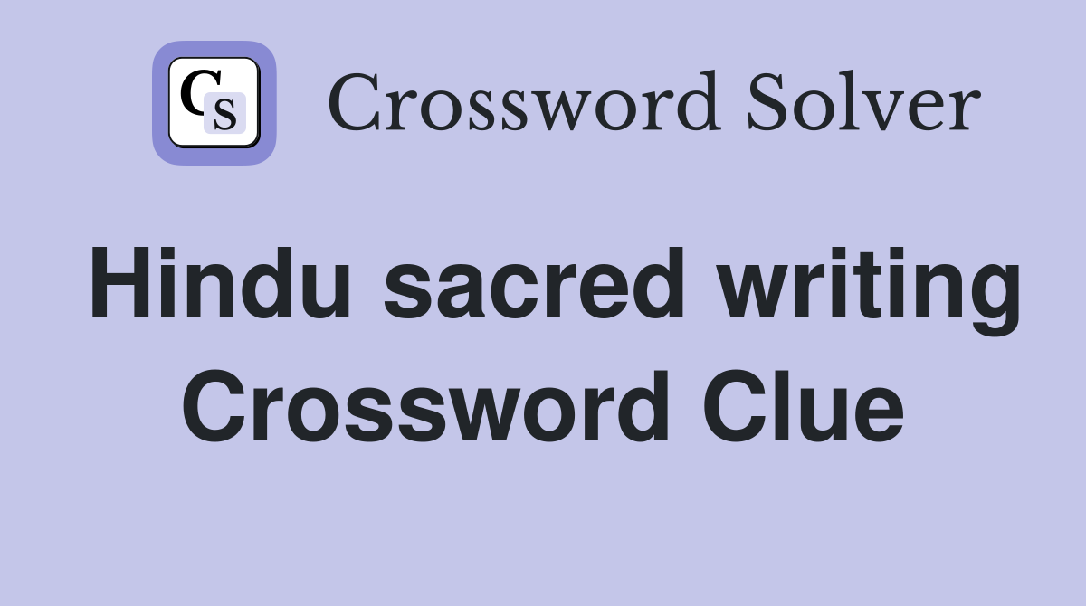 Hindu sacred writing Crossword Clue