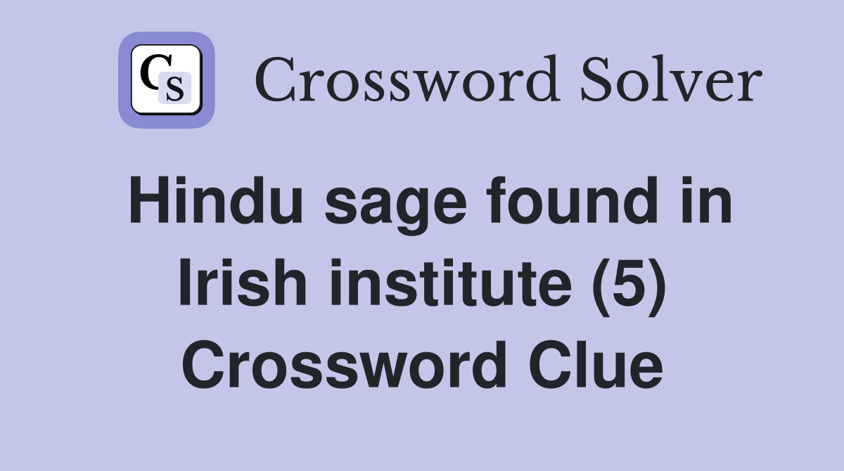 Hindu sage found in Irish institute (5) Crossword Clue