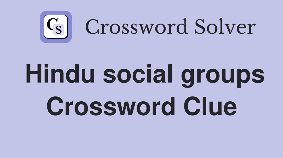 Hindu social groups Crossword Clue