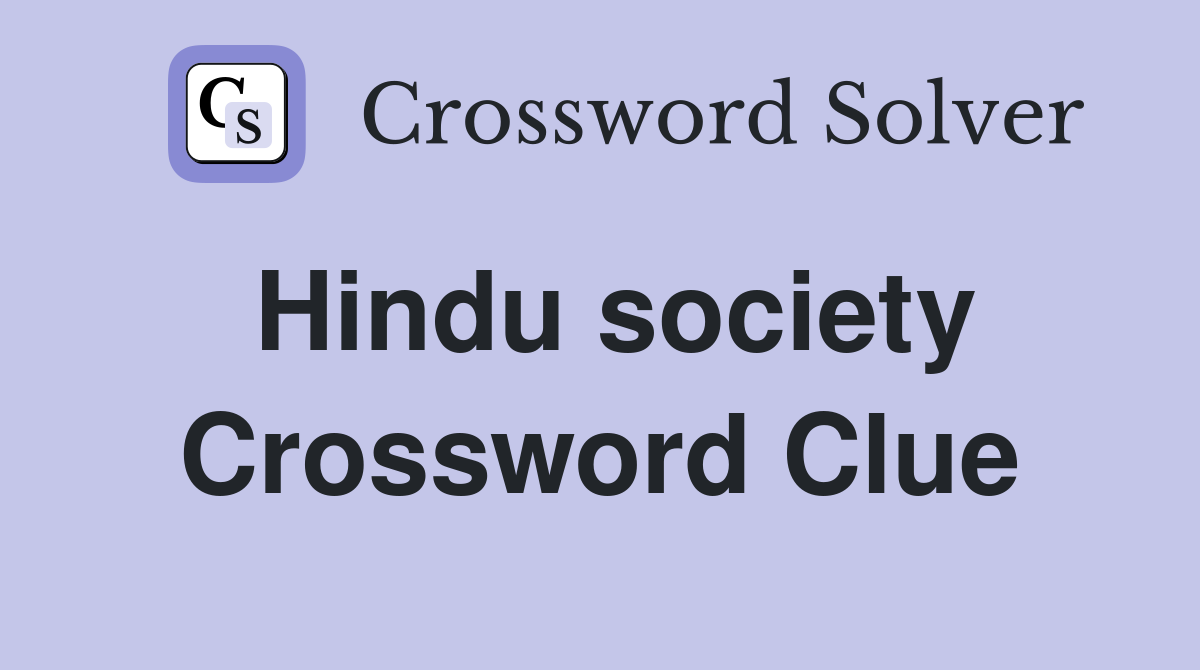 Hindu society Crossword Clue