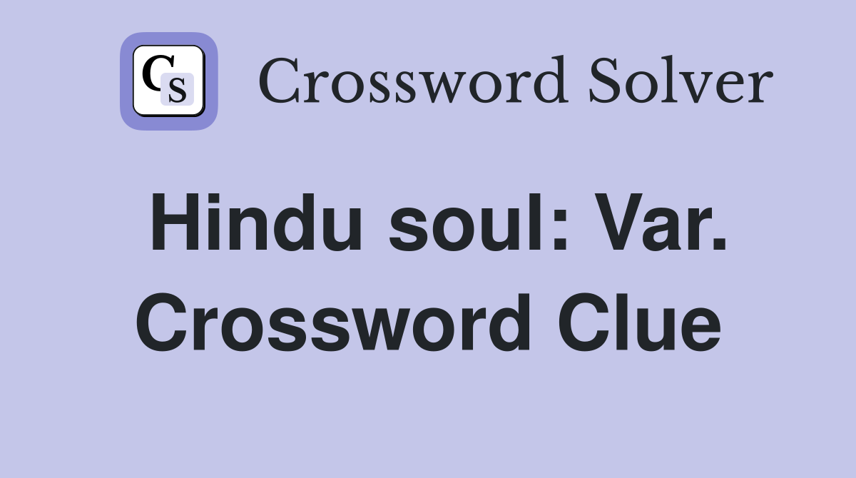 Hindu soul: Var. Crossword Clue