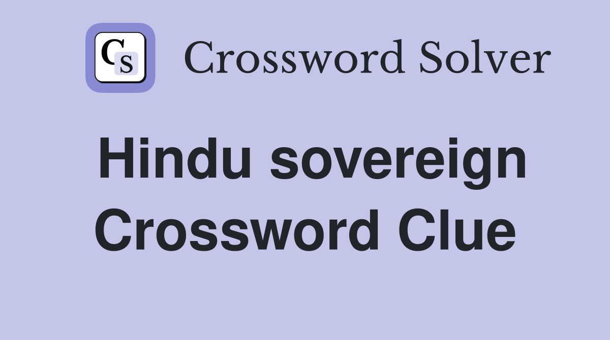 Hindu sovereign Crossword Clue