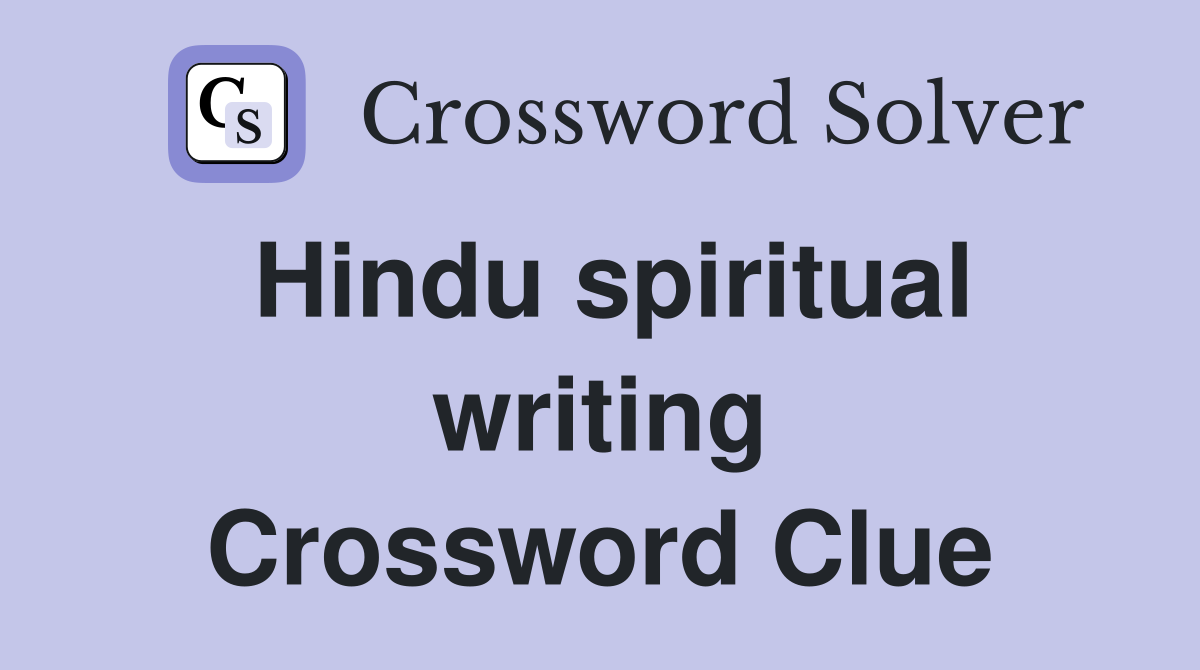 Hindu spiritual writing Crossword Clue