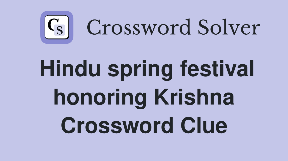Hindu spring festival honoring Krishna Crossword Clue