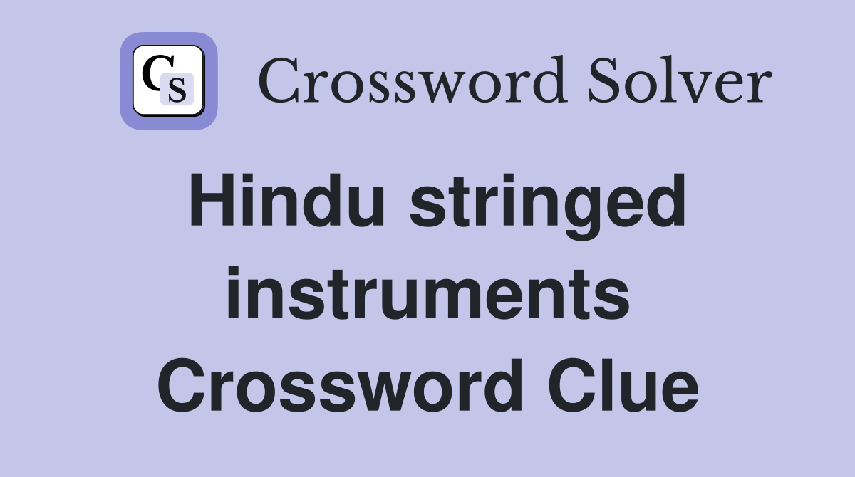 Hindu stringed instruments Crossword Clue