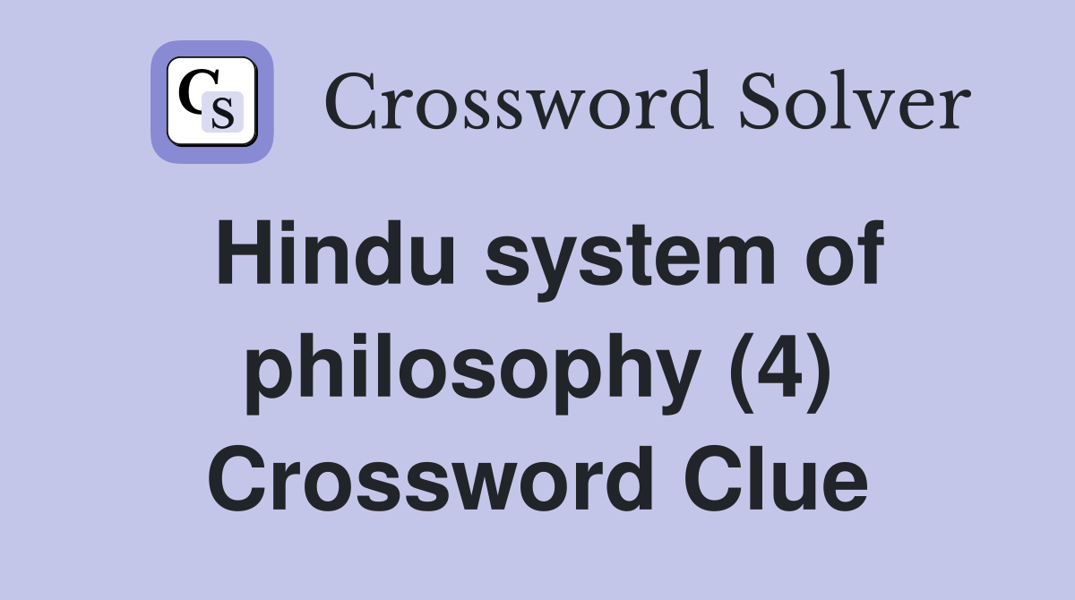 Hindu system of philosophy (4) Crossword Clue