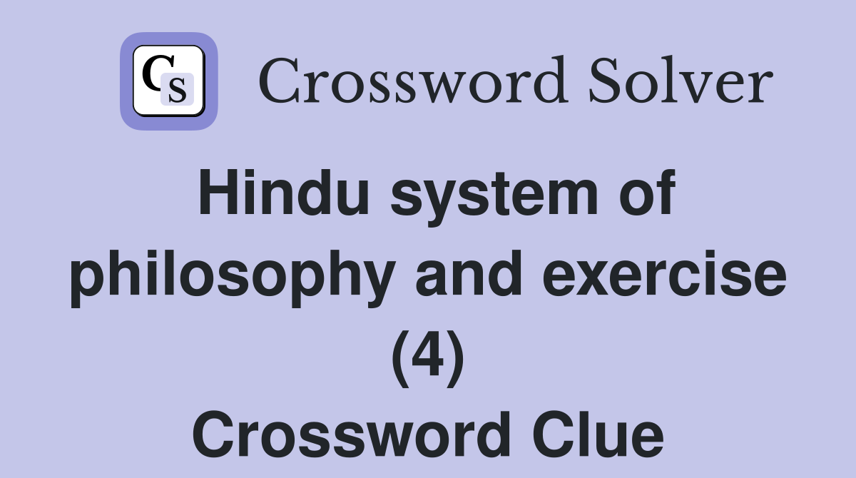 Hindu system of philosophy and exercise (4) Crossword Clue