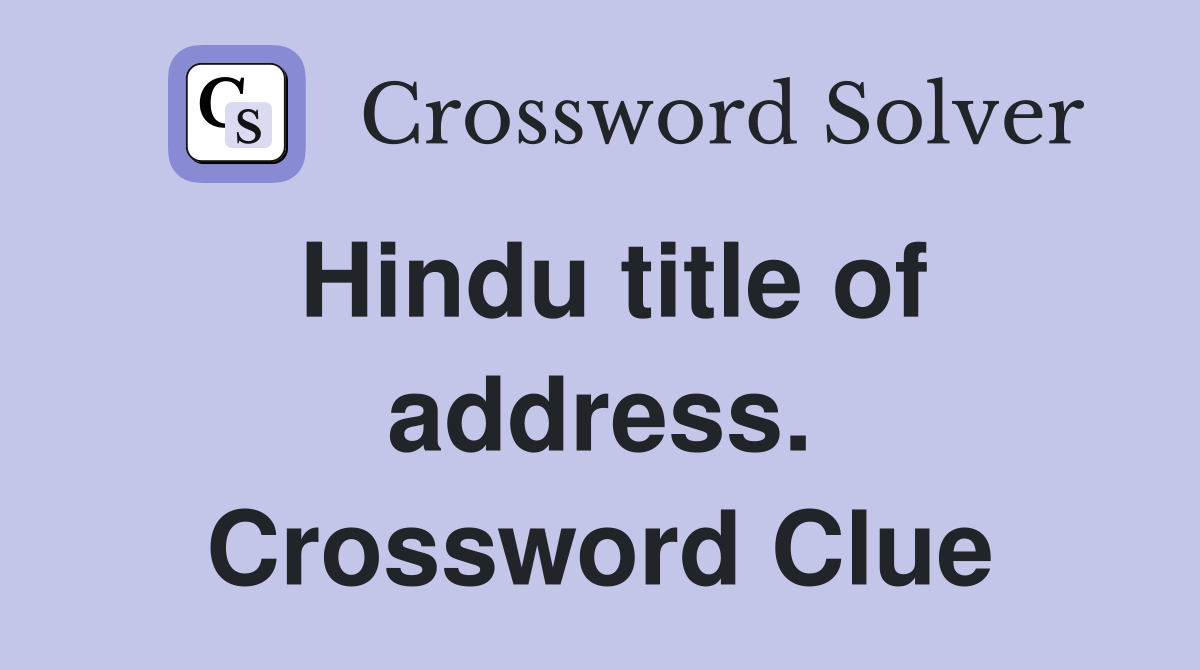 Hindu title of address. Crossword Clue