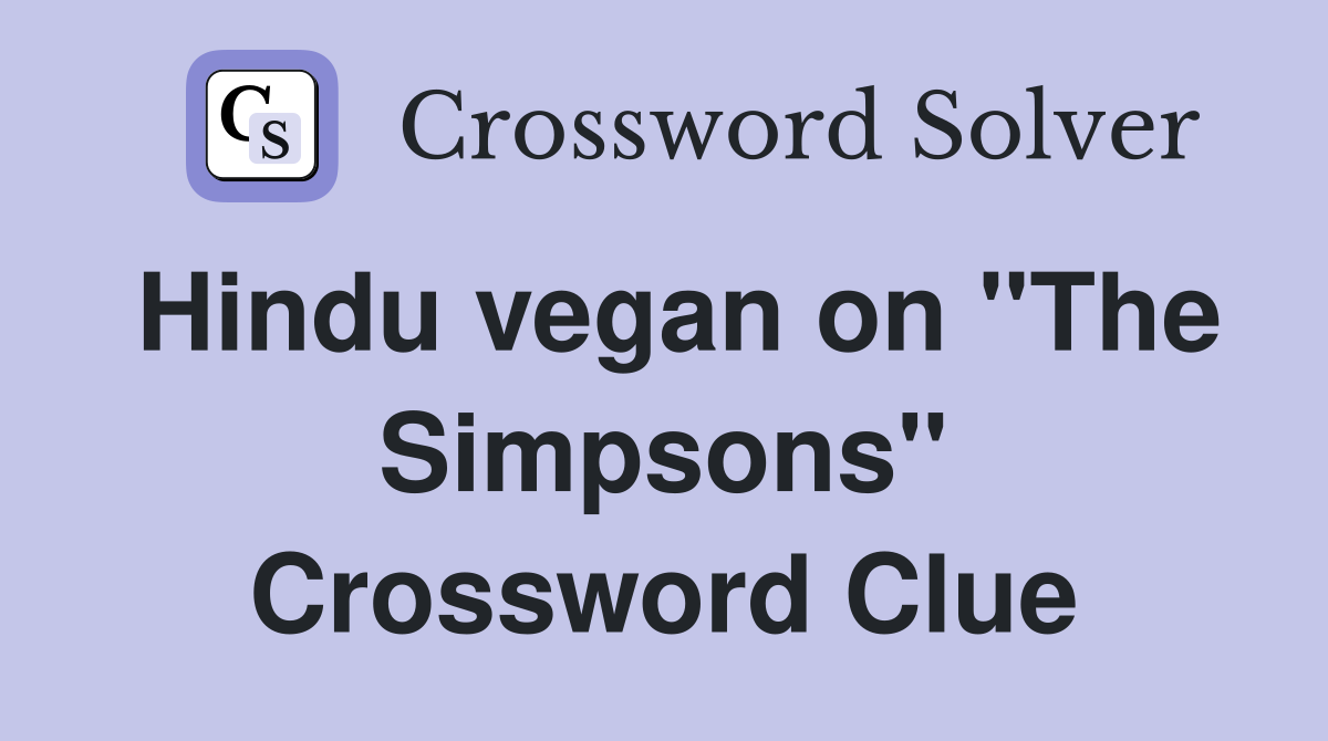 Hindu vegan on "The Simpsons" Crossword Clue