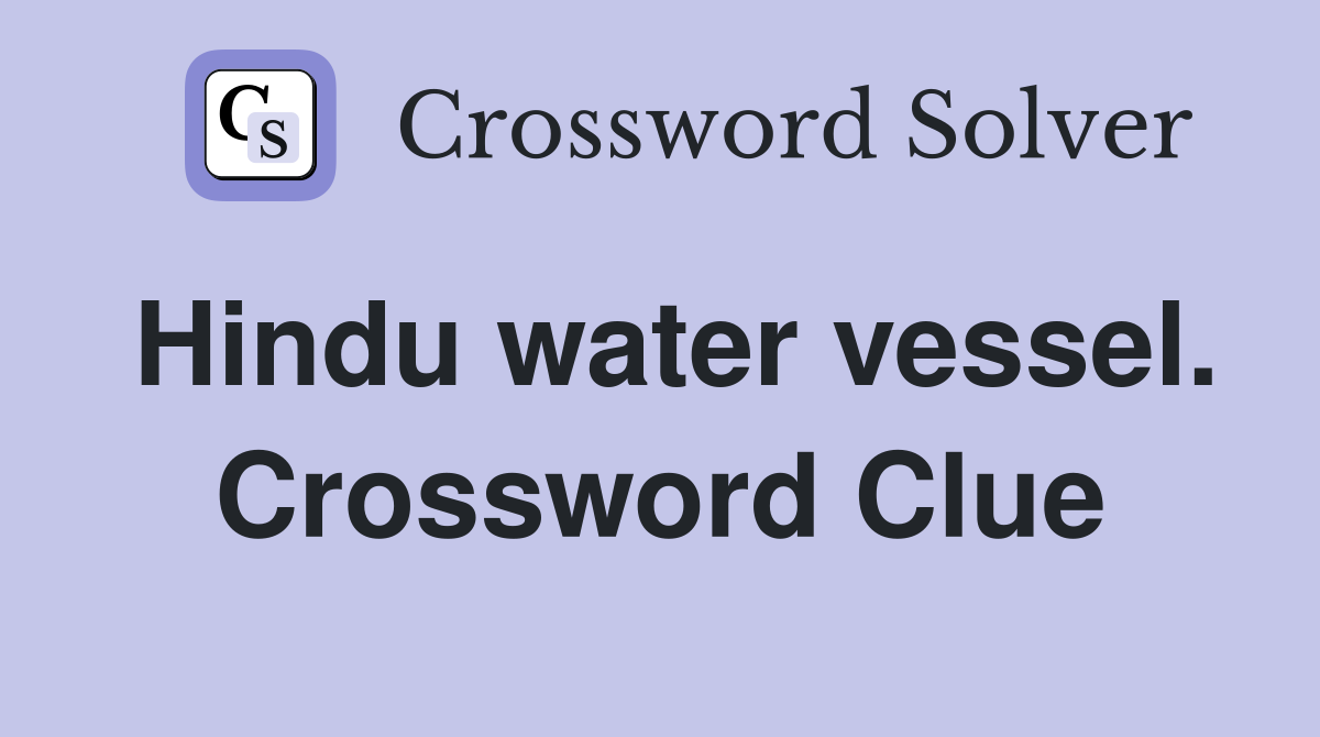 Hindu water vessel. Crossword Clue