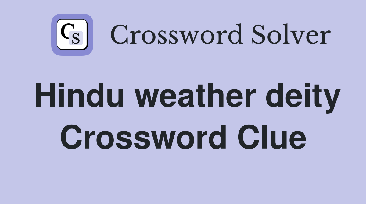 Hindu weather deity Crossword Clue