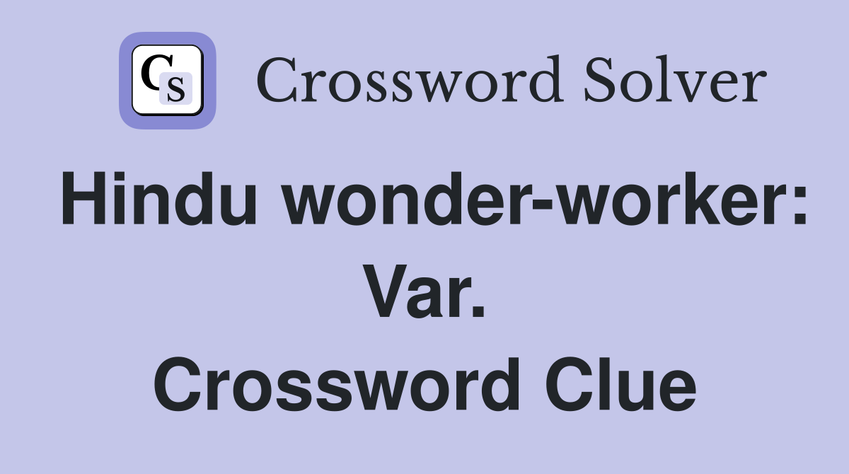 Hindu wonder-worker: Var. Crossword Clue