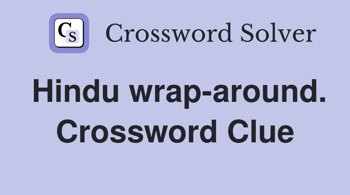 Hindu wrap-around. Crossword Clue