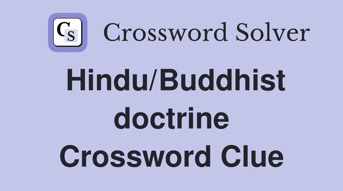 Hindu/Buddhist doctrine Crossword Clue