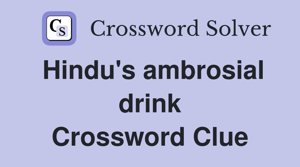 Hindu's ambrosial drink Crossword Clue