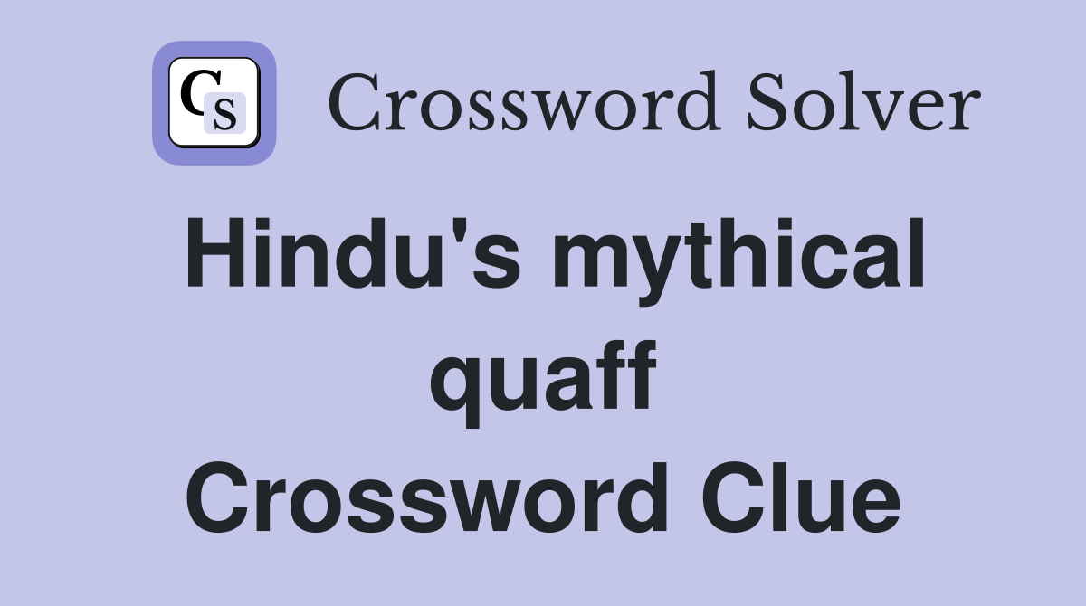 Hindu's mythical quaff Crossword Clue