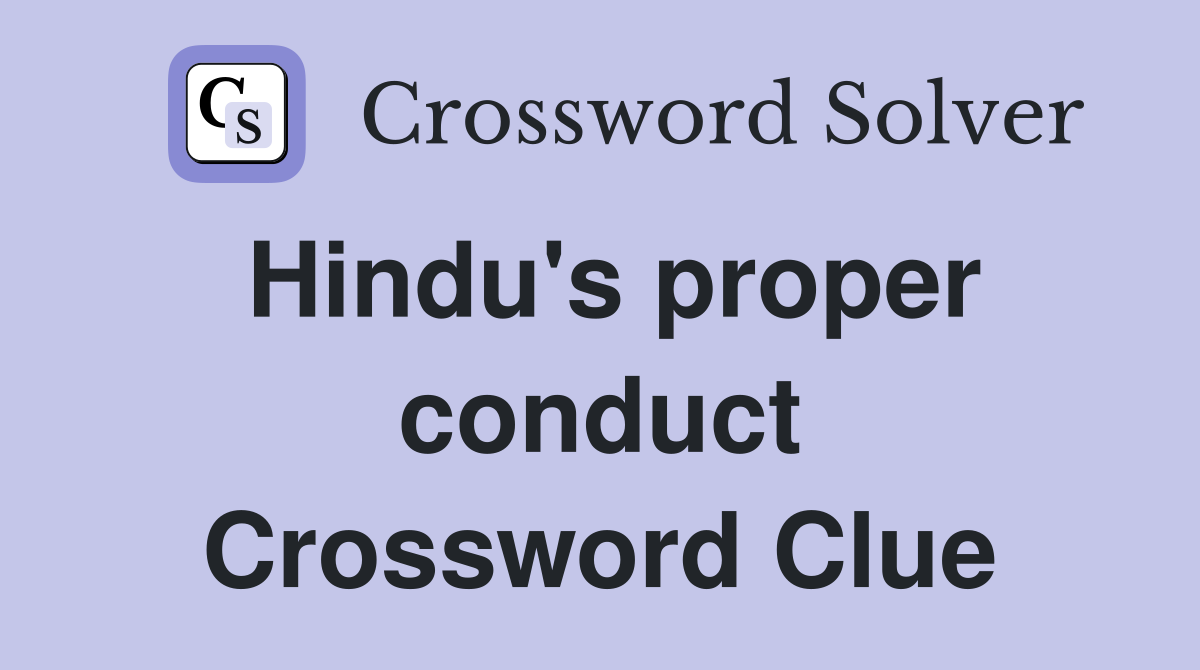 Hindu's proper conduct Crossword Clue