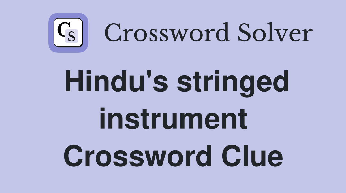 Hindu's stringed instrument Crossword Clue