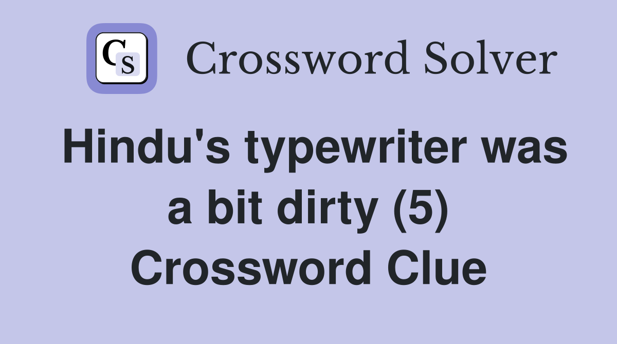 Hindu's typewriter was a bit dirty (5) Crossword Clue