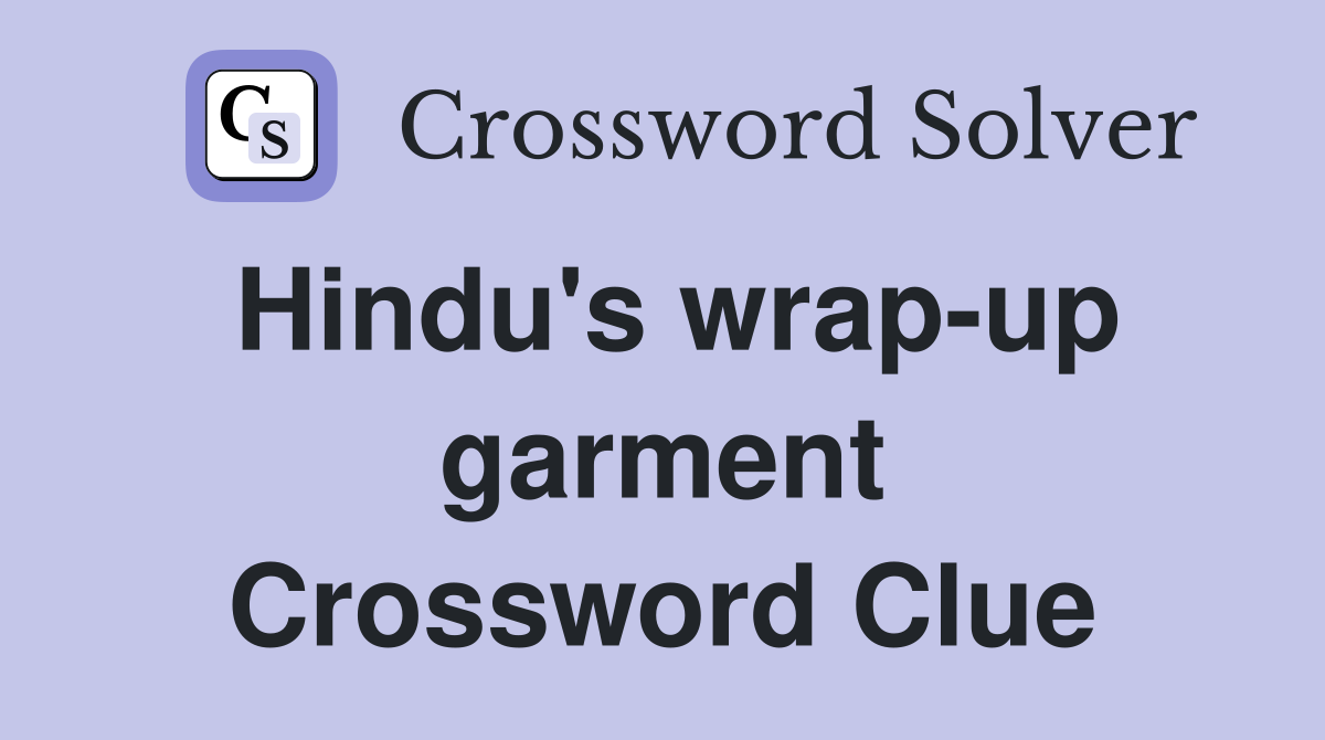 Hindu's wrap-up garment Crossword Clue