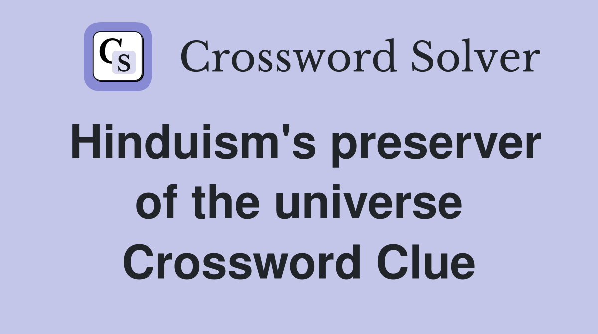 Hinduism's preserver of the universe Crossword Clue