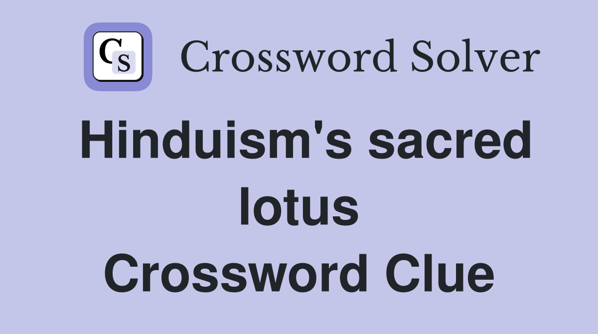 Hinduism's sacred lotus Crossword Clue