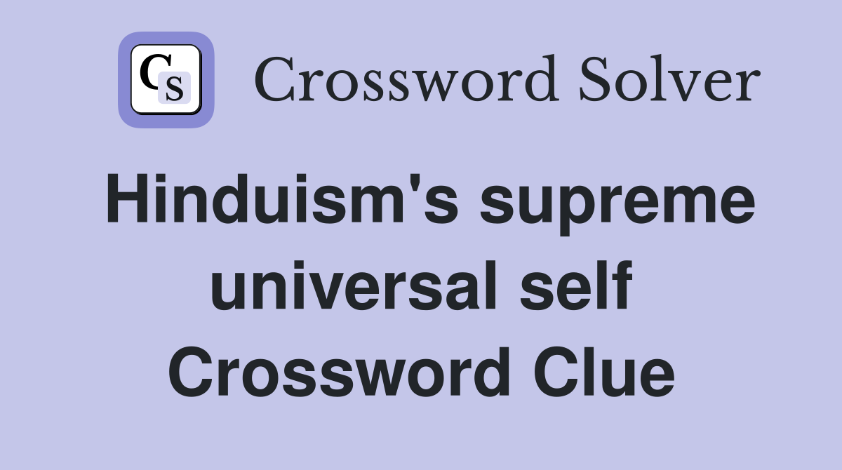 Hinduism's supreme universal self Crossword Clue
