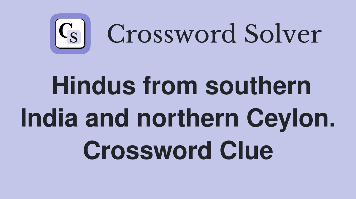 Hindus from southern India and northern Ceylon. Crossword Clue