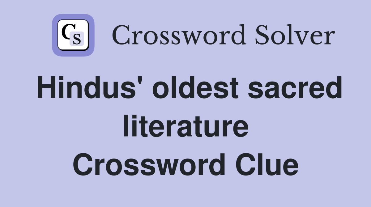 Hindus' oldest sacred literature Crossword Clue