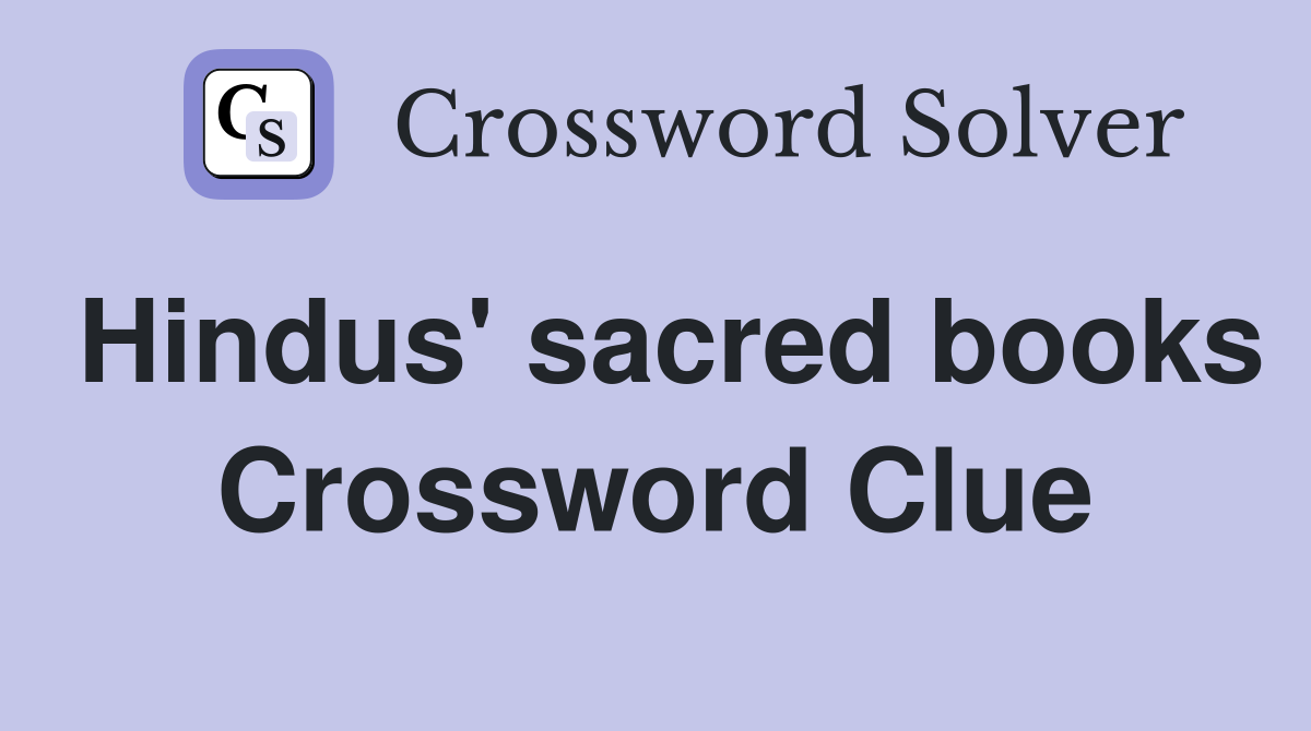 Hindus' sacred books Crossword Clue