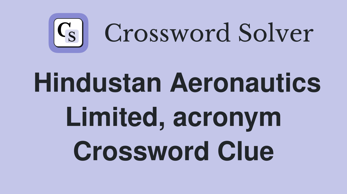 Hindustan Aeronautics Limited, acronym Crossword Clue