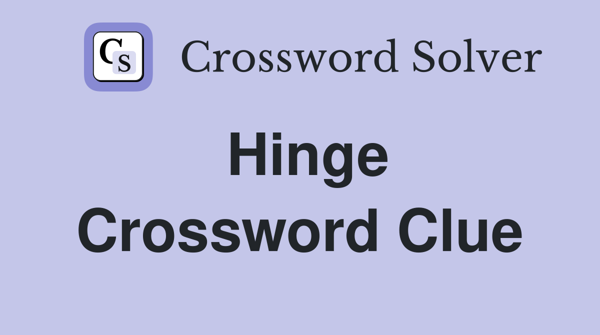 Hinge Crossword Clue