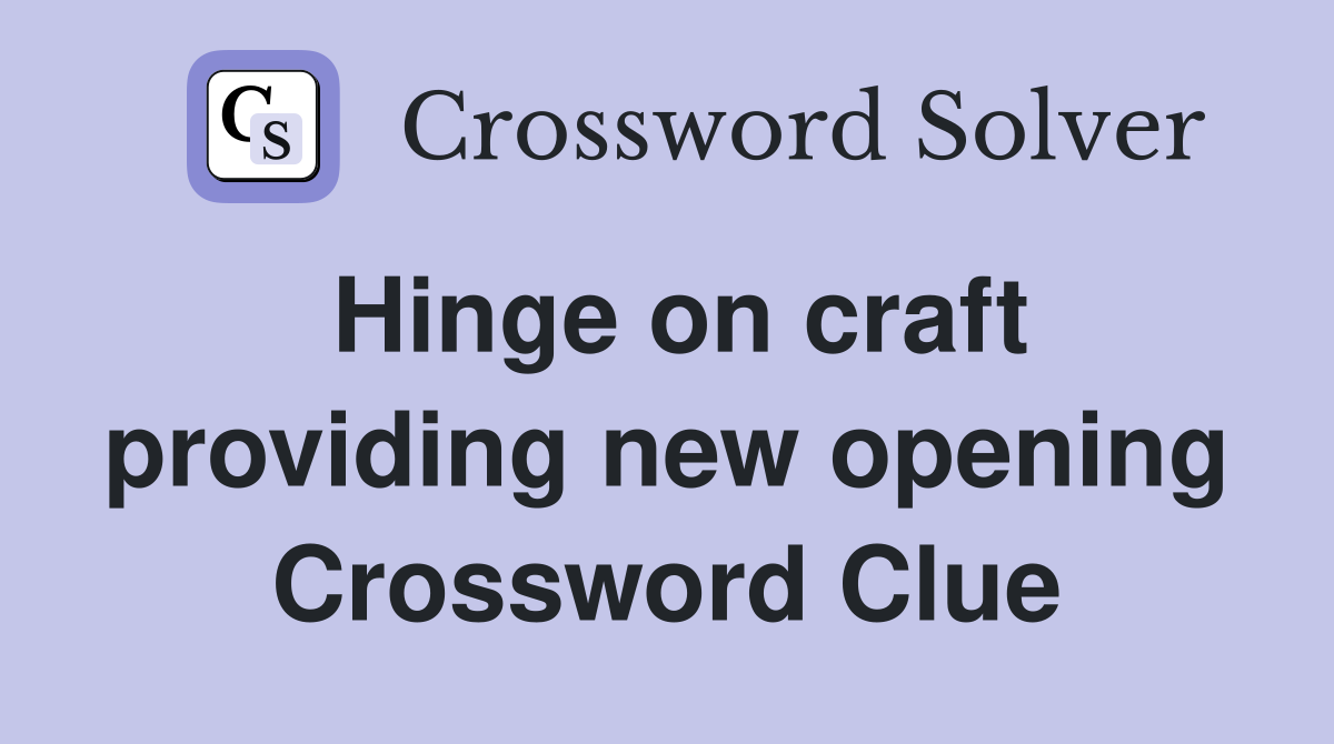 Hinge on craft providing new opening Crossword Clue