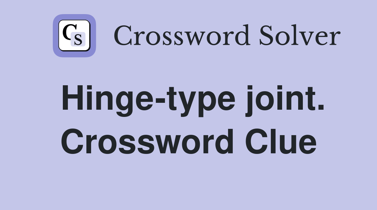 Hinge-type joint. Crossword Clue