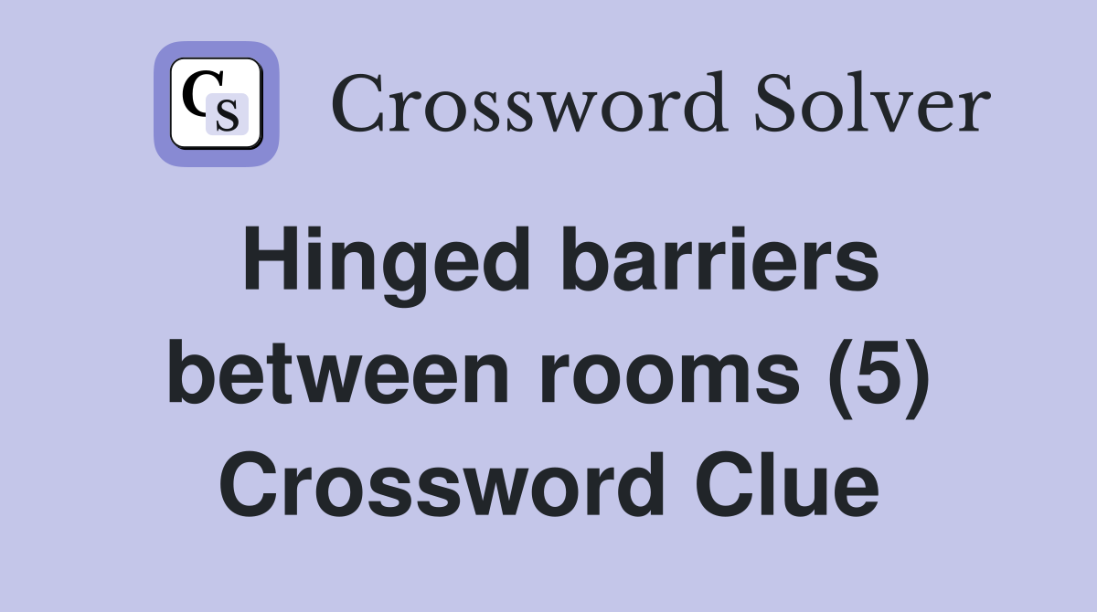 Hinged barriers between rooms (5) Crossword Clue